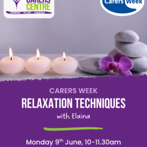 "A poster for 'Carers Week: Relaxation Techniques with Elaina.' Features candles, stones, and orchid. Event on Monday, 9th June, 10-11:30am."