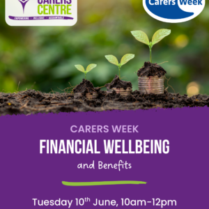 Young plants growing on stacks of coins against a blurred green background. Text reads “Carers Week: Financial Wellbeing and benefits,” with event details below.