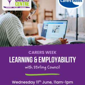 A woman using a laptop, emblematic of learning. Text promotes "Carers Week: Learning & Employability" hosted by Stirling Council on June 11th.